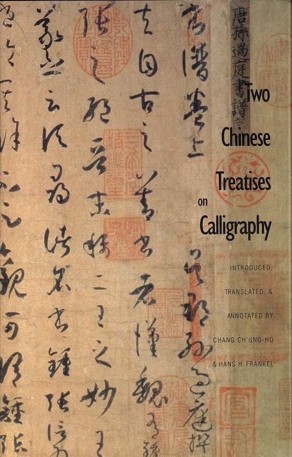Two Chinese Treatises On Calligraphy: Treatise On Calligraphy (Shu Pu) Sun Qianl: Sequel To The 'Treatise On Calligraphy' (Xu Sh-used
