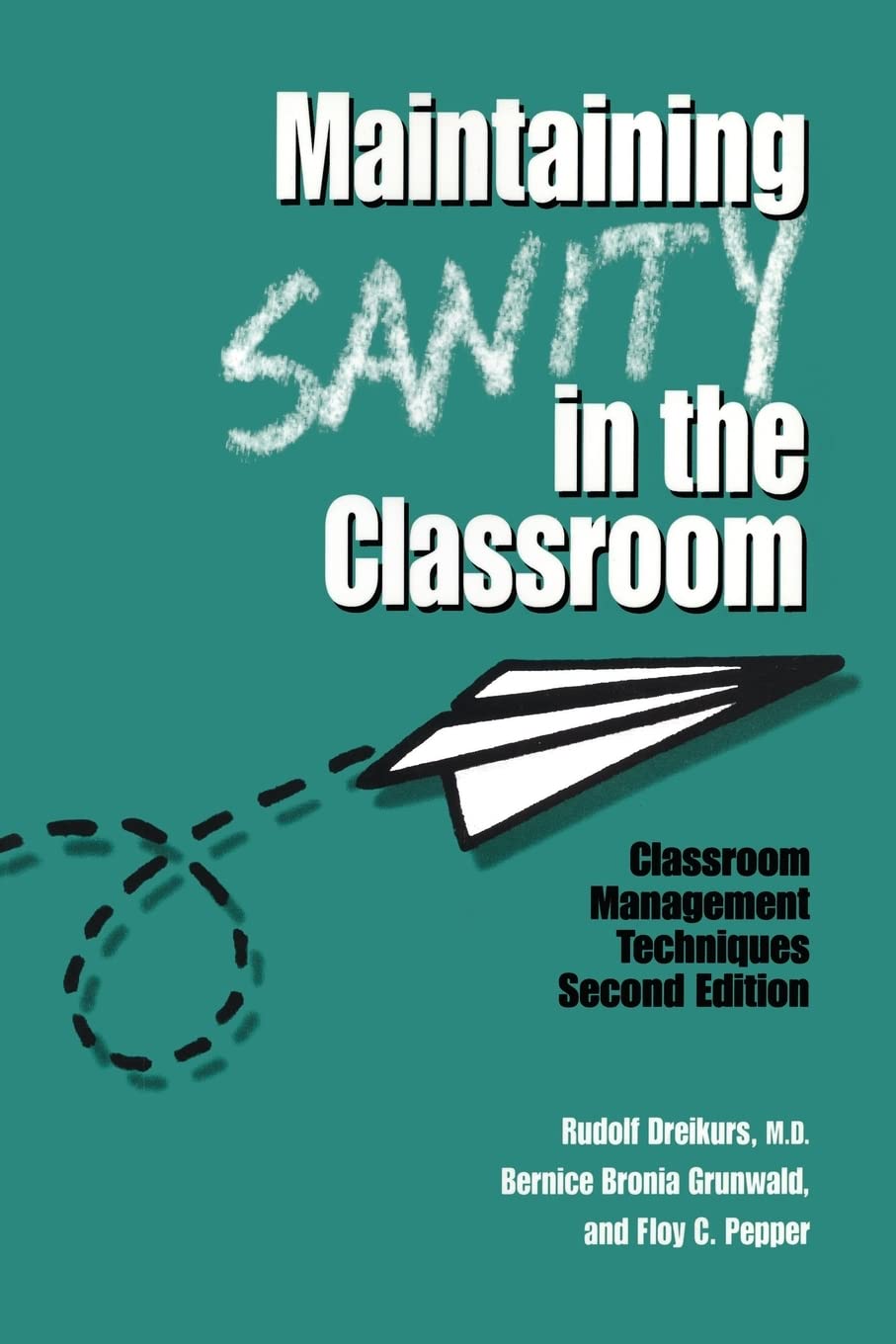 Maintaining Sanity In The Classroom: Classroom Management Techniques,Used