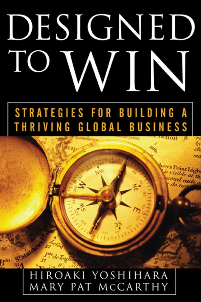 Designed to Win: Strategies for Building a Thriving Global Business,Used