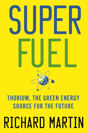 Superfuel: Thorium, The Green Energy Source For The Future (Macsci),New