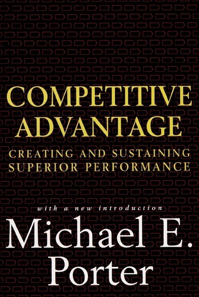 Competitive Advantage: Creating and Sustaining Superior Performance,New