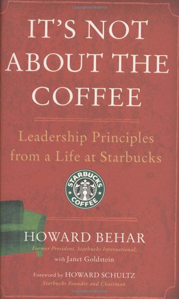 It's Not About the Coffee: Leadership Principles from a Life at Starbucks,New