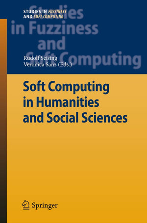 Soft Computing in Humanities and Social Sciences (Studies in Fuzziness and Soft Computing, 273),Used