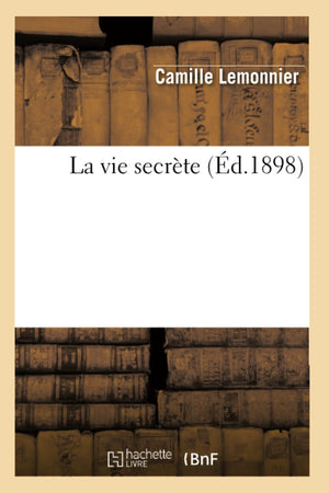 La Vie Secrte (D.1898) (Litterature) (French Edition),New