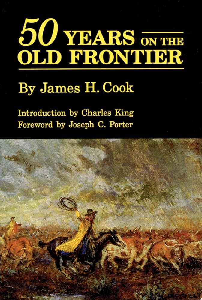 Fifty Years On The Old Frontier: As Cowboy, Hunter, Guide, Scout, And Ranchman,New