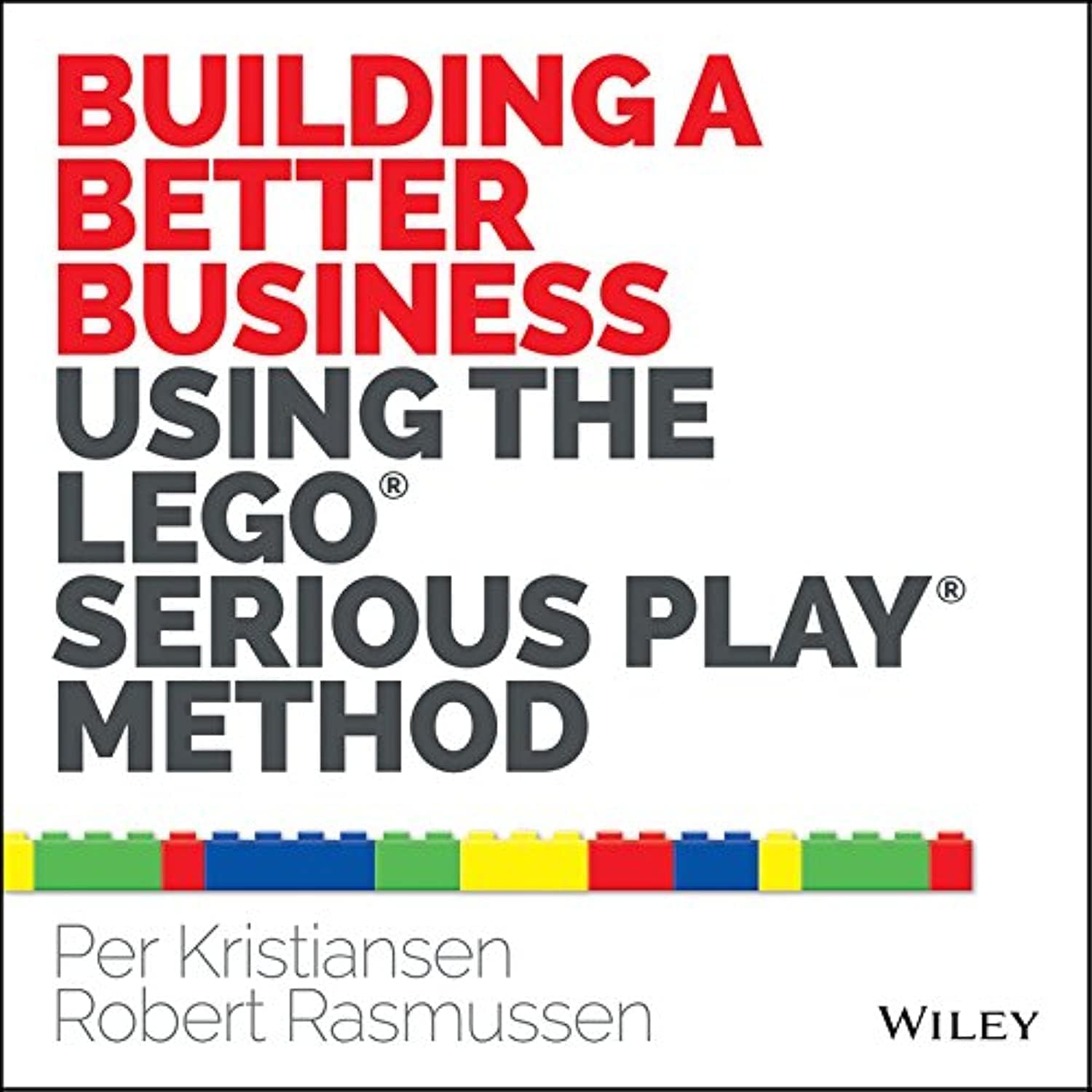 Building a Better Business Using the Lego Serious Play Method,Used