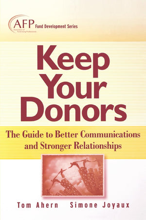 Keep Your Donors: The Guide to Better Communications & Stronger Relationships,New