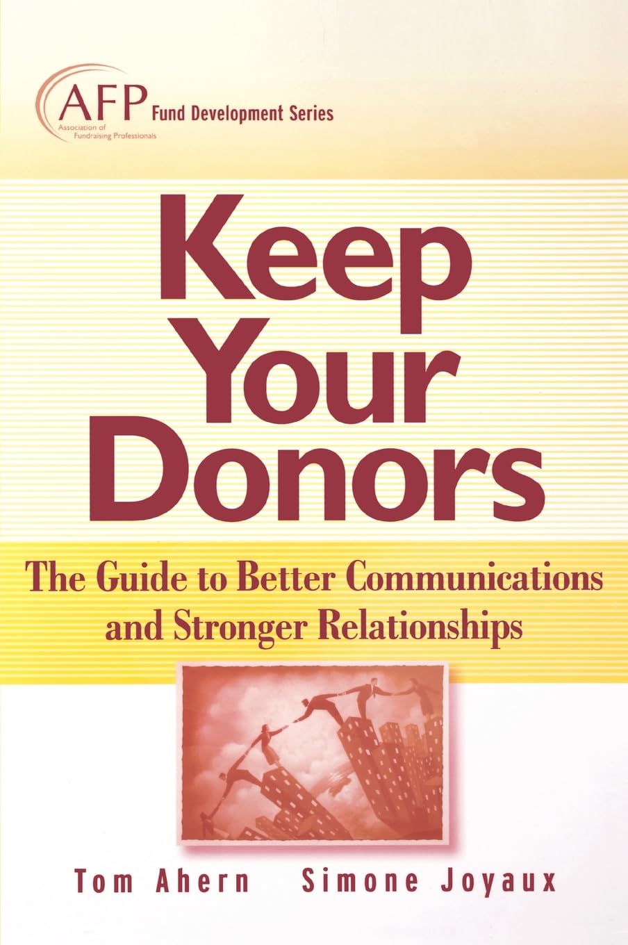 Keep Your Donors: The Guide to Better Communications & Stronger Relationships,New