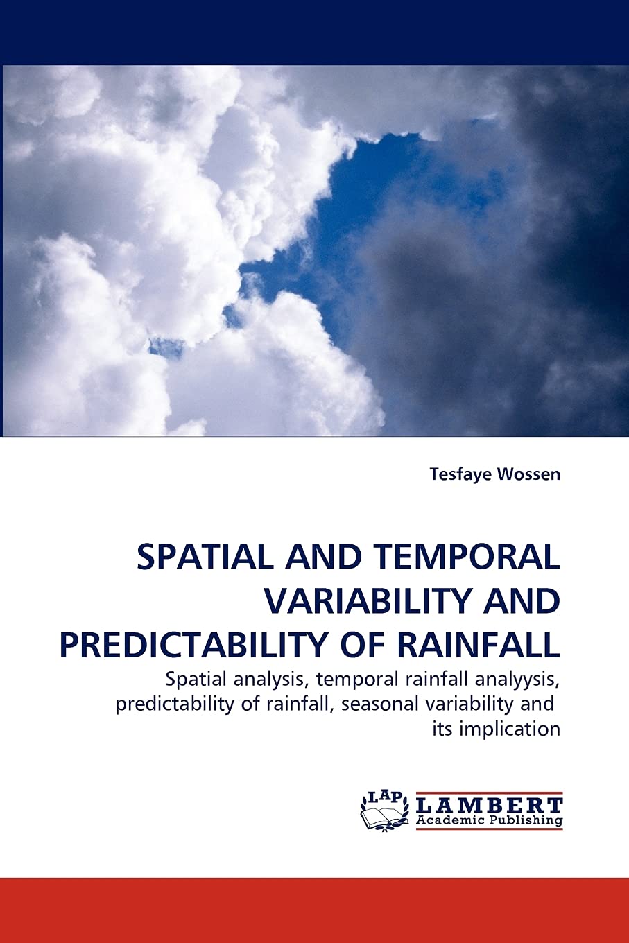 SPATIAL AND TEMPORAL VARIABILITY AND PREDICTABILITY OF RAINFALL: Spatial analysis, temporal rainfall analyysis, predictability o,Used