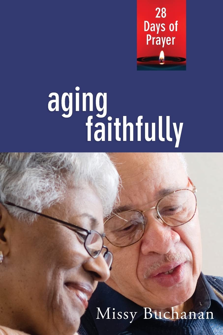Aging Faithfully: 28 Days Of Prayer,New