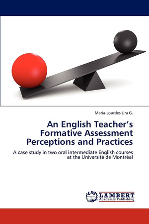 An English Teachers Formative Assessment Perceptions and Practices: A case study in two oral intermediate English courses at the,Used