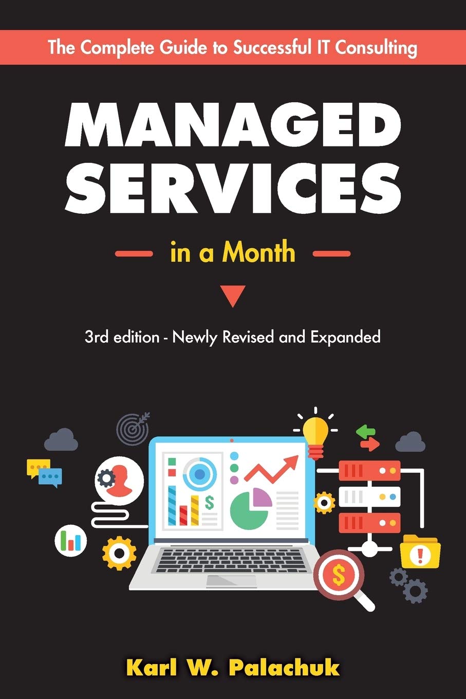 Managed Services In A Month: Build A Successful, Modern Computer Consulting Business In 30Days