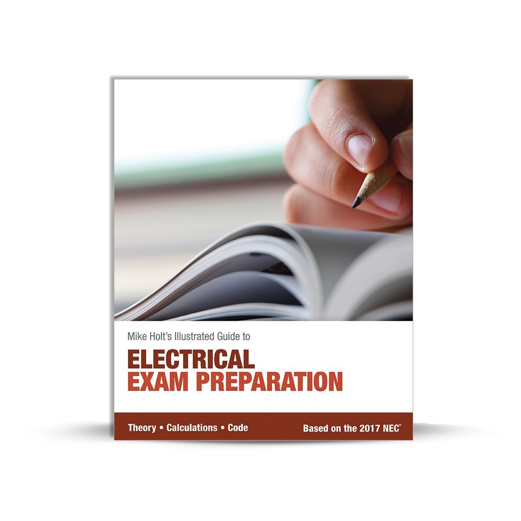 Mike Holts Electrical Exam Preparation Textbook, Based On The 2017 Nec-new