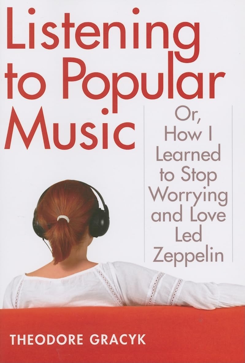 Listening to Popular Music: Or, How I Learned to Stop Worrying and Love Led Zeppelin (Tracking Pop),Used