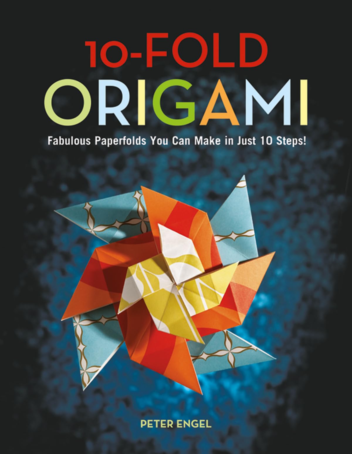 10Fold Origami: Fabulous Paperfolds You Can Make in Just 10 Steps!: Origami Book with 26 Projects: Perfect for Origami Beginner,New