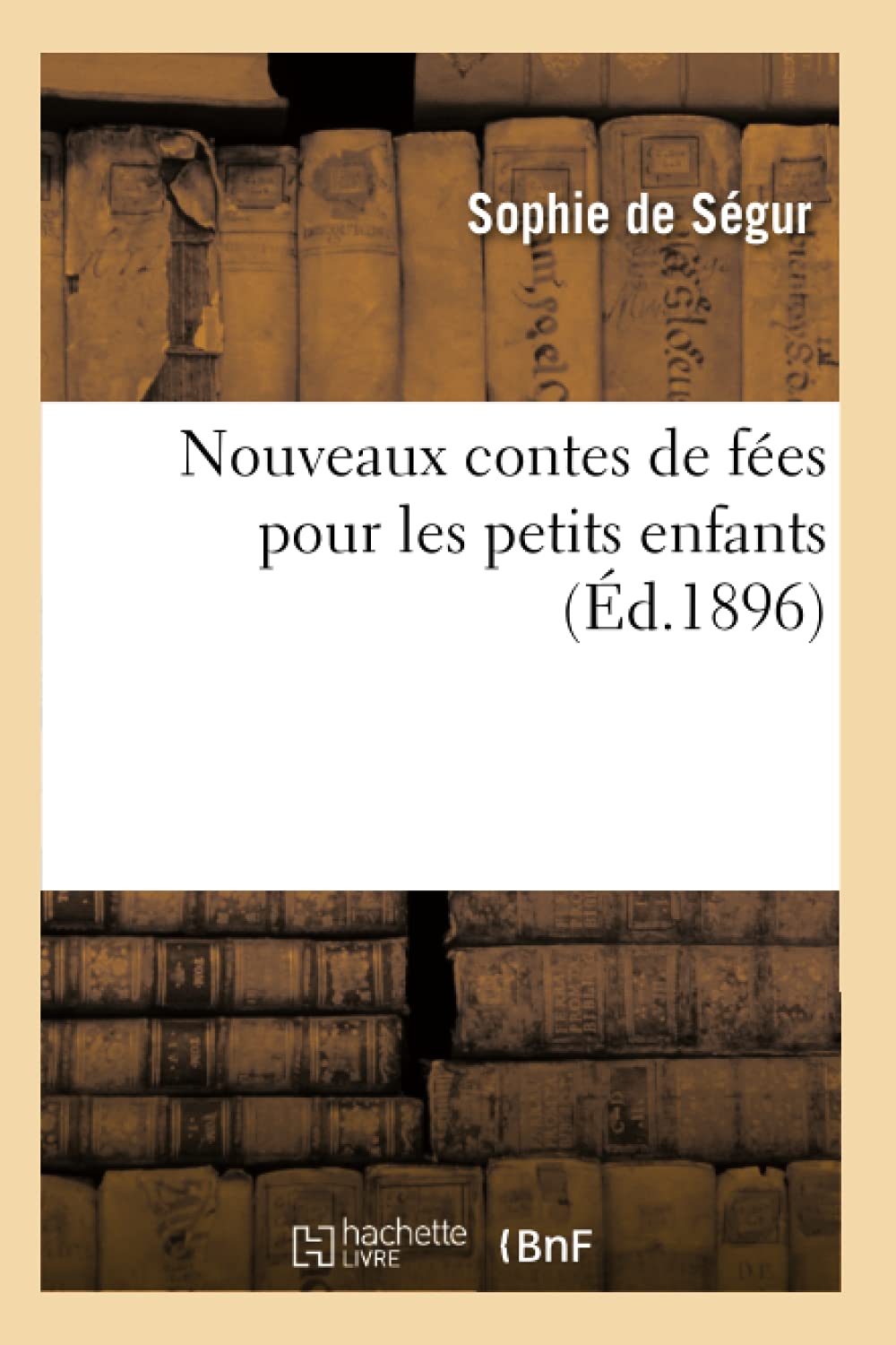 Nouveaux Contes De Fes Pour Les Petits Enfants (D.1896) (Litterature) (French Edition),New