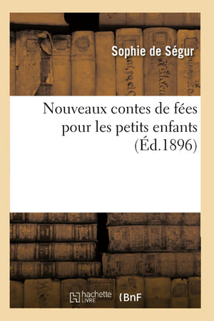 Nouveaux Contes De Fes Pour Les Petits Enfants (D.1896) (Litterature) (French Edition),New