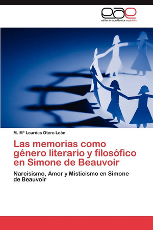 Las memorias como gnero literario y filosfico en Simone de Beauvoir: Narcisismo, Amor y Misticismo en Simone de Beauvoir (Sp,Used