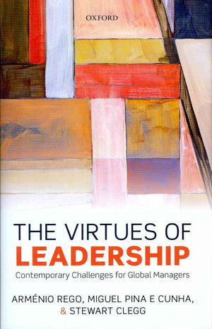 The Virtues Of Leadership: Contemporary Challenges For Global Managers,New