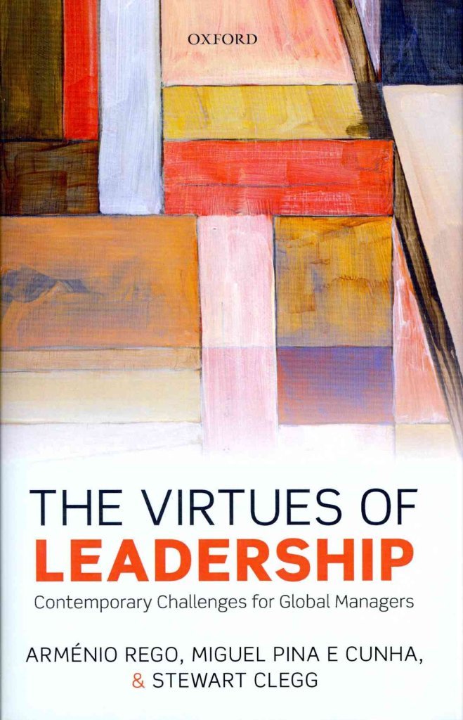 The Virtues Of Leadership: Contemporary Challenges For Global Managers,New