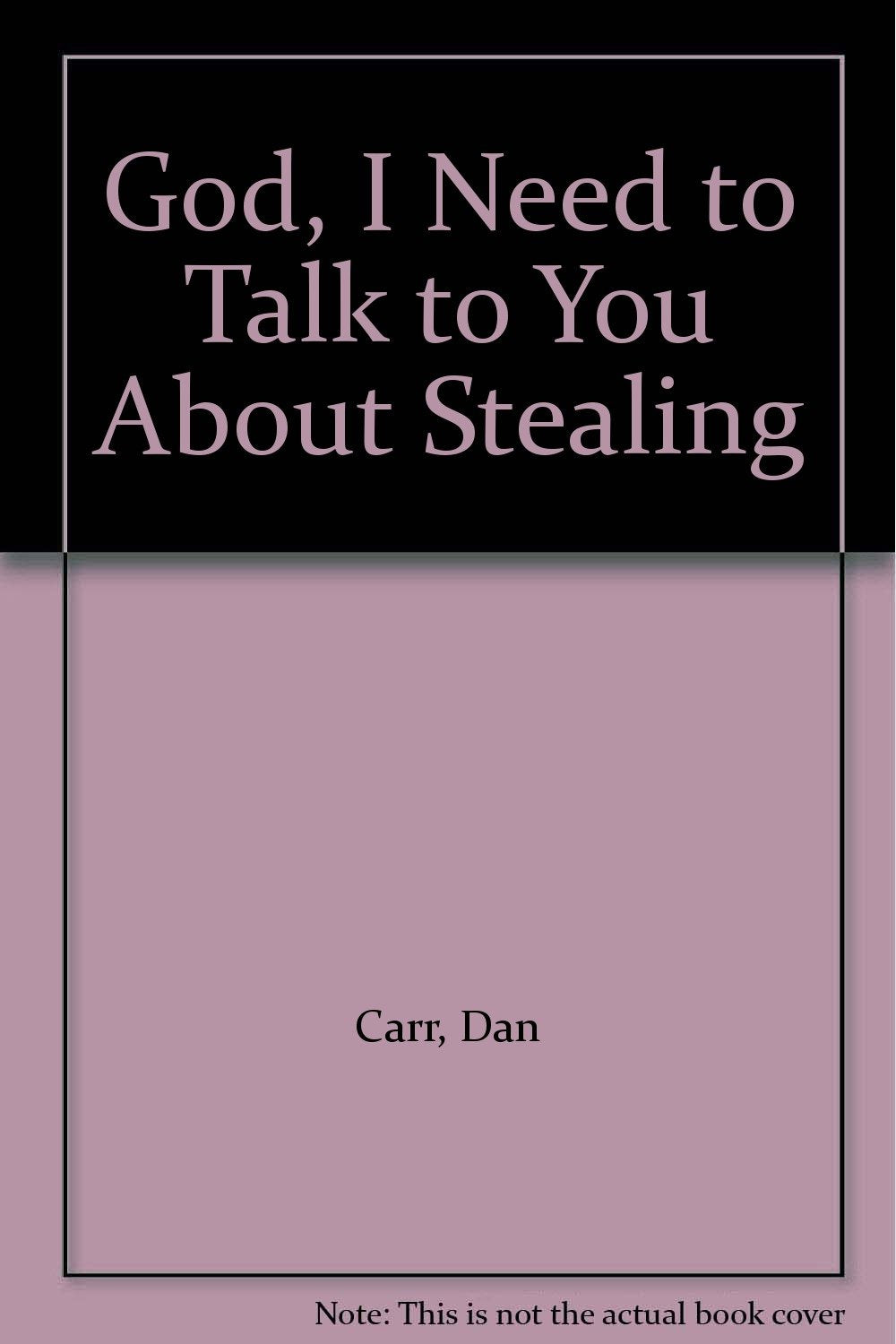God, I Need To Talk To You About Stealing