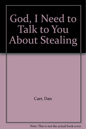God, I Need To Talk To You About Stealing