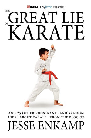 The Great Lie Of Karate: And 25 Other Riffs, Rants And Random Ideas About Karate,Used