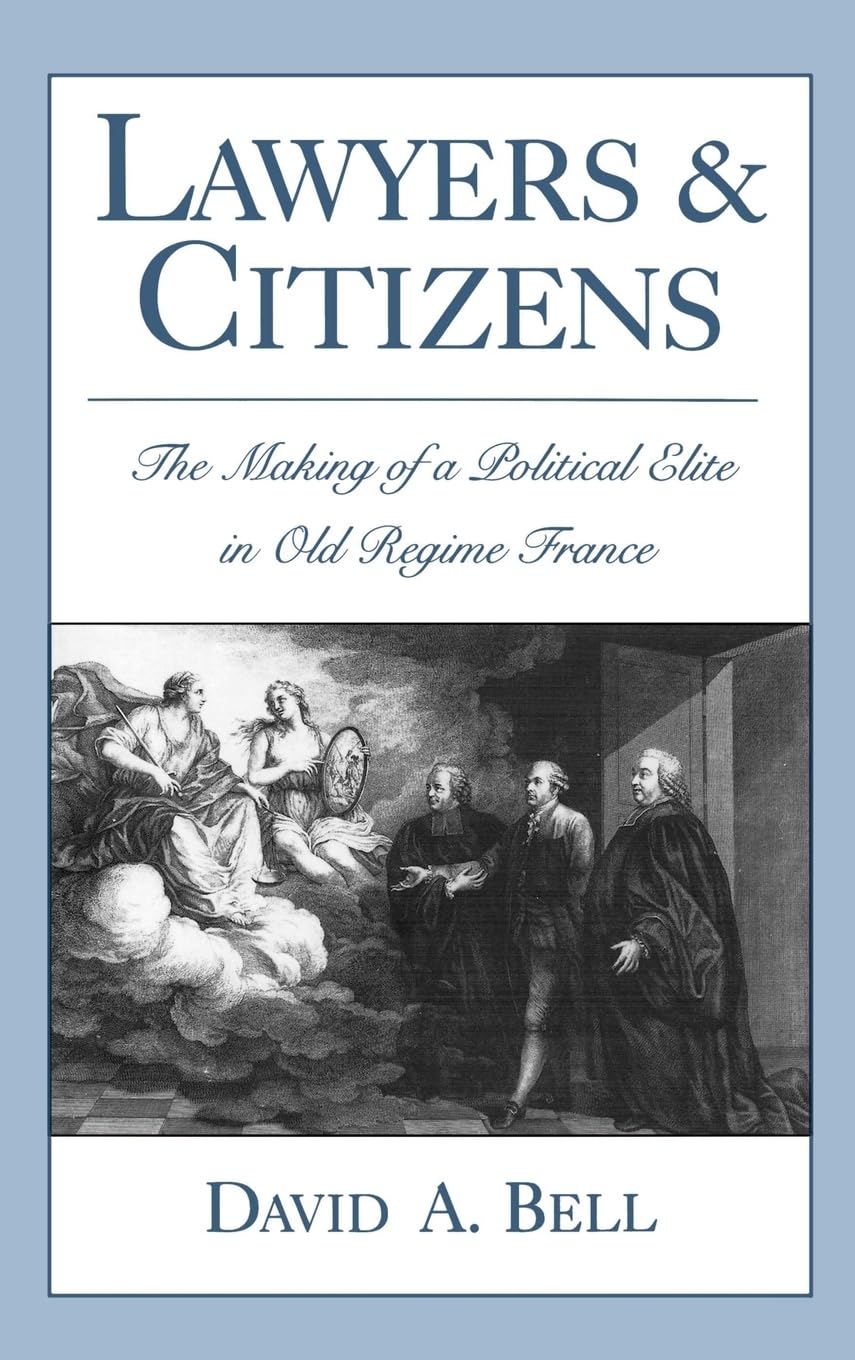 Lawyers and Citizens: The Making of a Political Elite in Old Regime France,Used