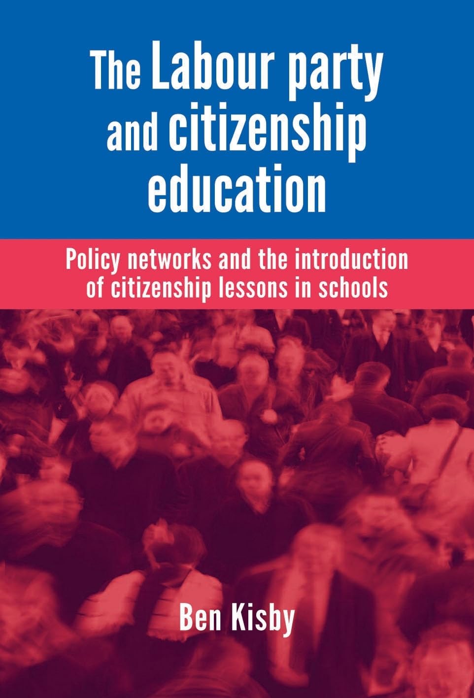 The Labour party and citizenship education: Policy networks and the introduction of citizenship lessons in schools,Used