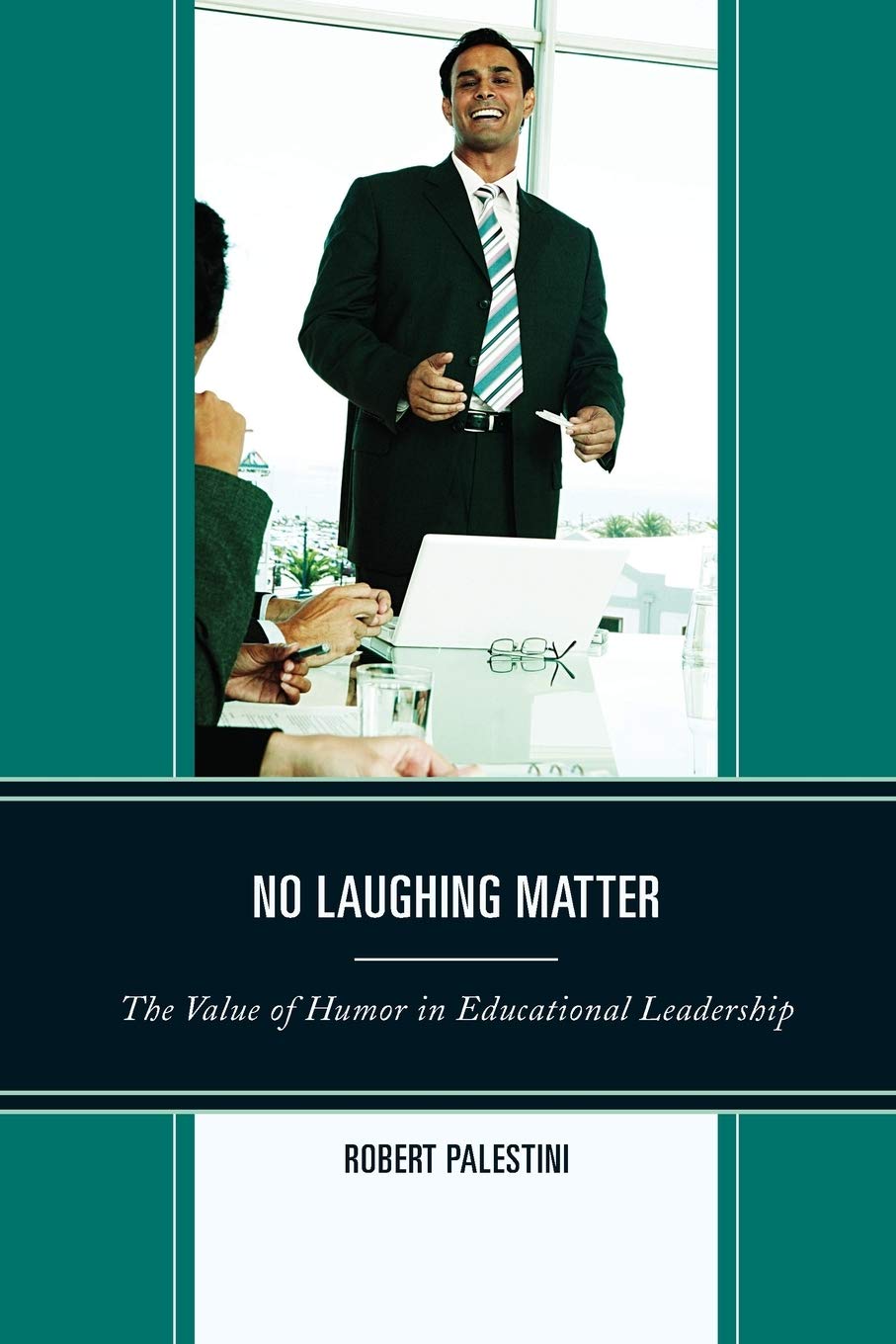 No Laughing Matter: The Value Of Humor In Educational Leadership,Used