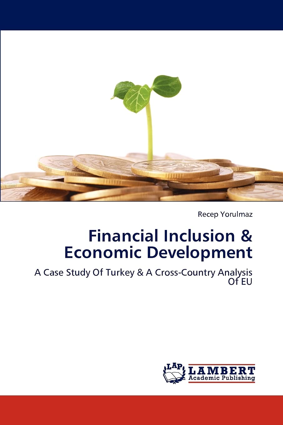 Financial Inclusion & Economic Development: A Case Study Of Turkey & A CrossCountry Analysis Of EU,Used