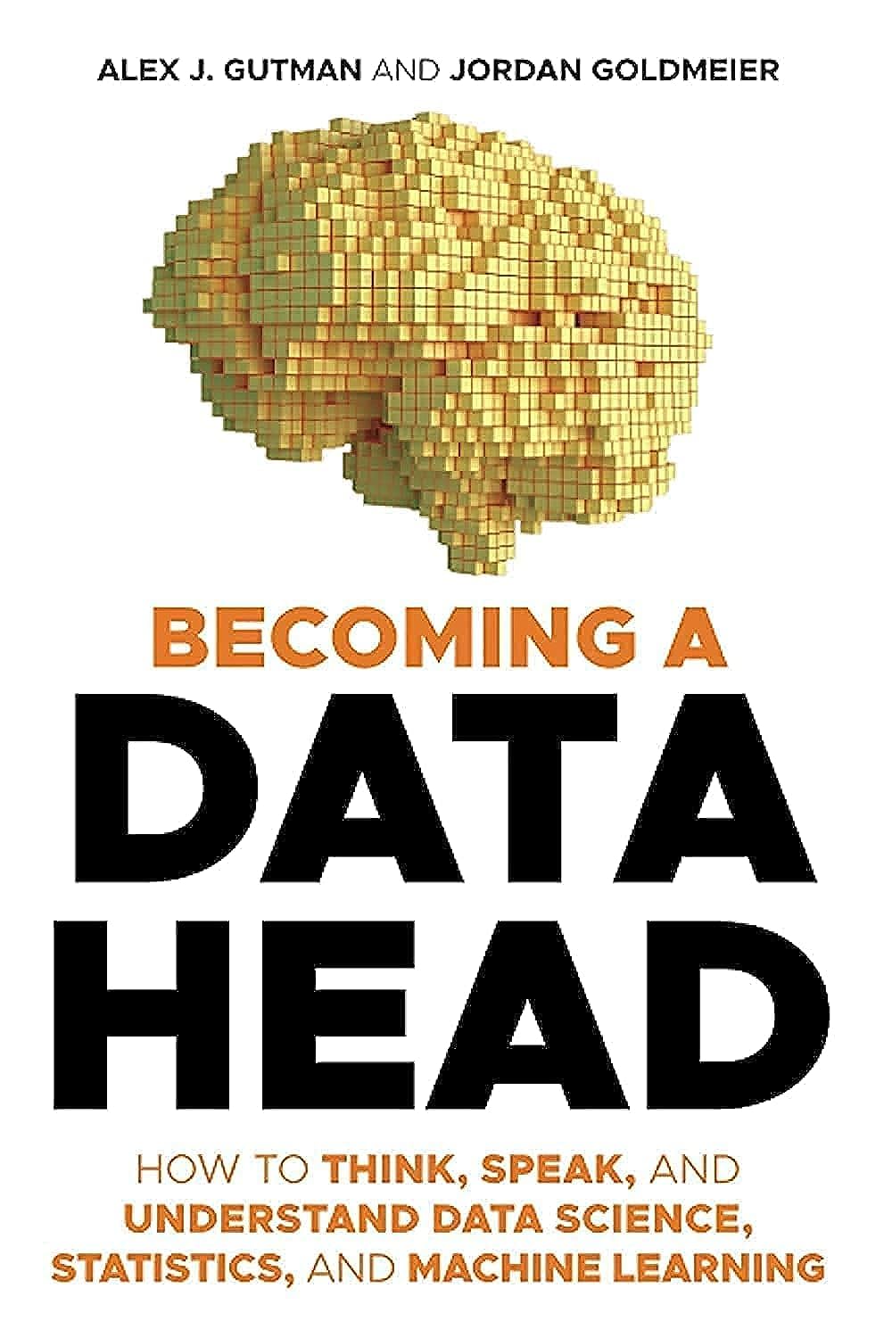 Becoming a Data Head: How to Think, Speak, and Understand Data Science, Statistics, and Machine Learning,Used