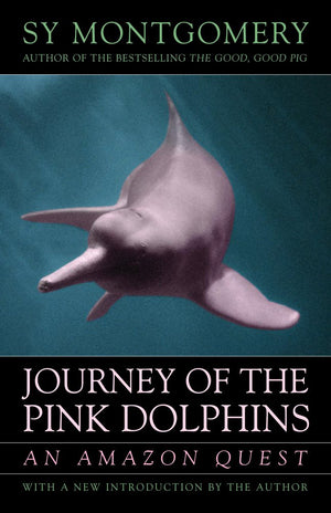 Journey of the Pink Dolphins: An Amazon Quest,Used