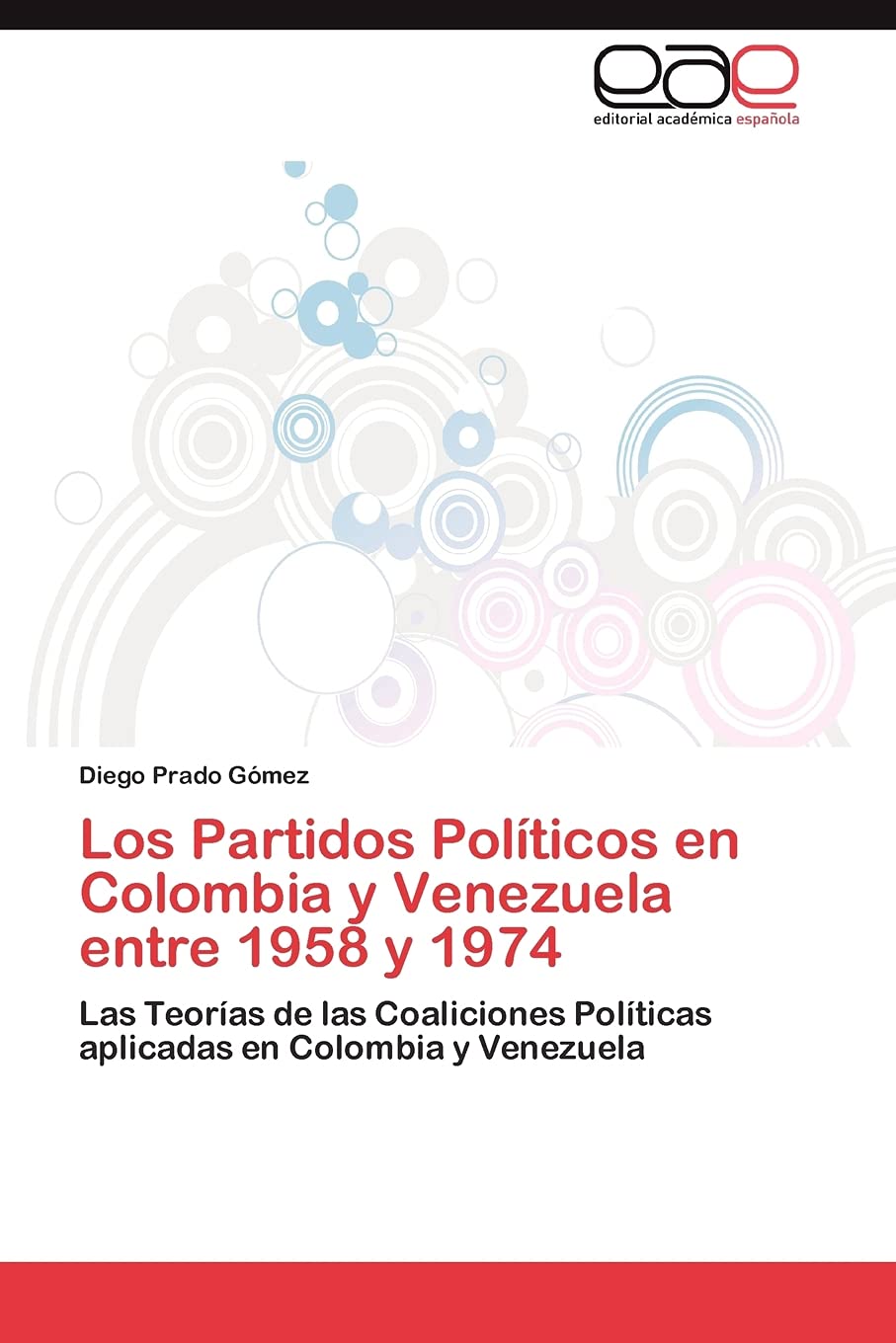 Los Partidos Polticos en Colombia y Venezuela entre 1958 y 1974: Las Teoras de las Coaliciones Polticas aplicadas en Colom,Used