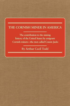 Cornish Miner In America: The Contribution To The Mining History Of The United States By Emigrant Co,New