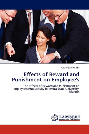 Effects of Reward and Punishment on Employee's: The Effects of Reward and Punishment on employee's Productivity in Kwara State U,Used