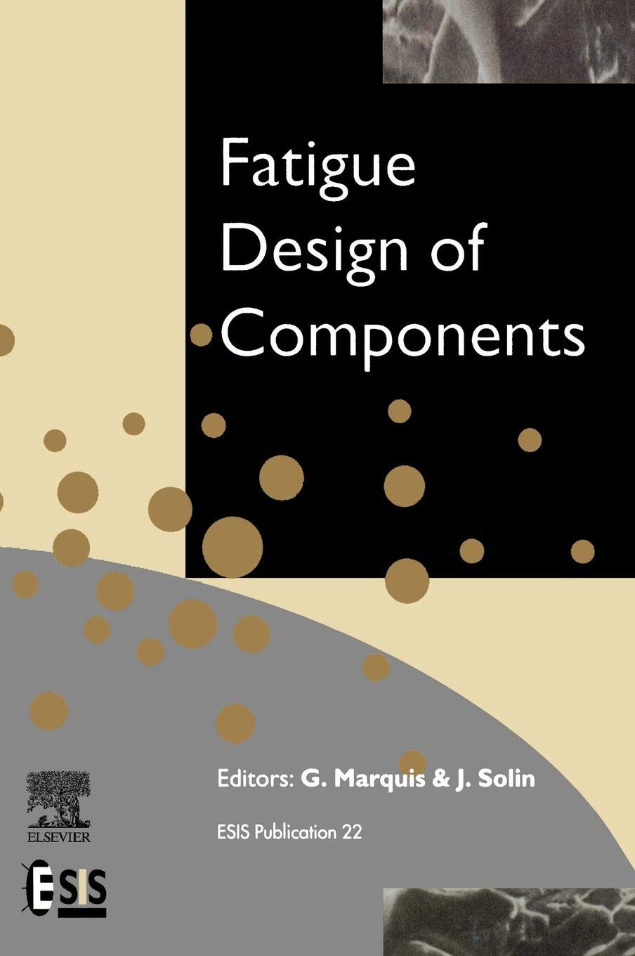 Fatigue Design Of Components (Volume 22) (European Structural Integrity Society, Volume 22),Used
