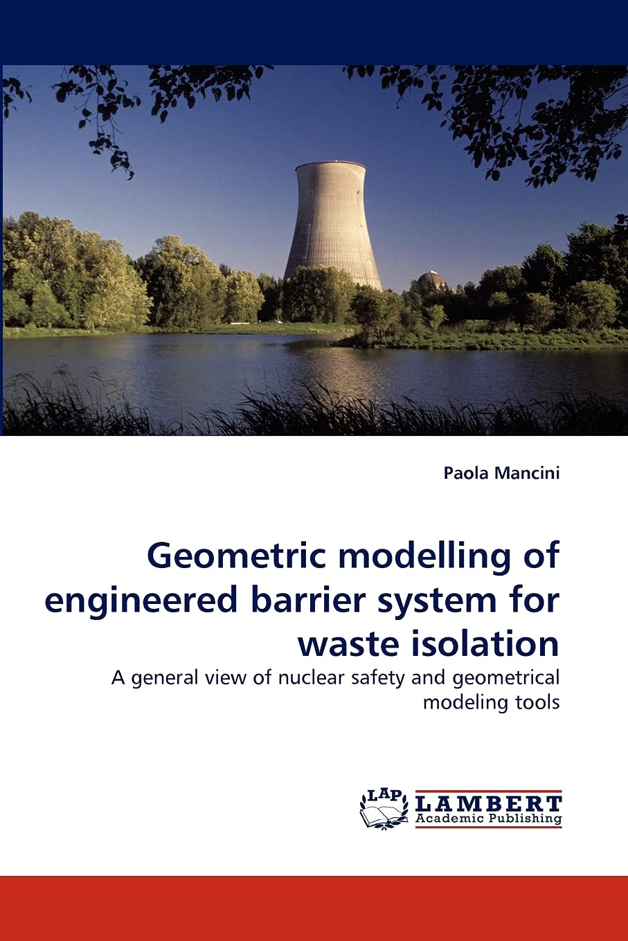 Geometric modelling of engineered barrier system for waste isolation: A general view of nuclear safety and geometrical modeling ,Used