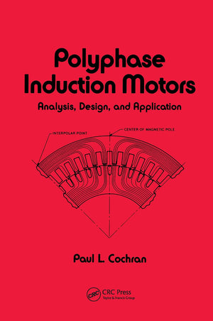 Polyphase Induction Motors, Analysis: Design, and Application (Electrical and Computer Engineering),Used