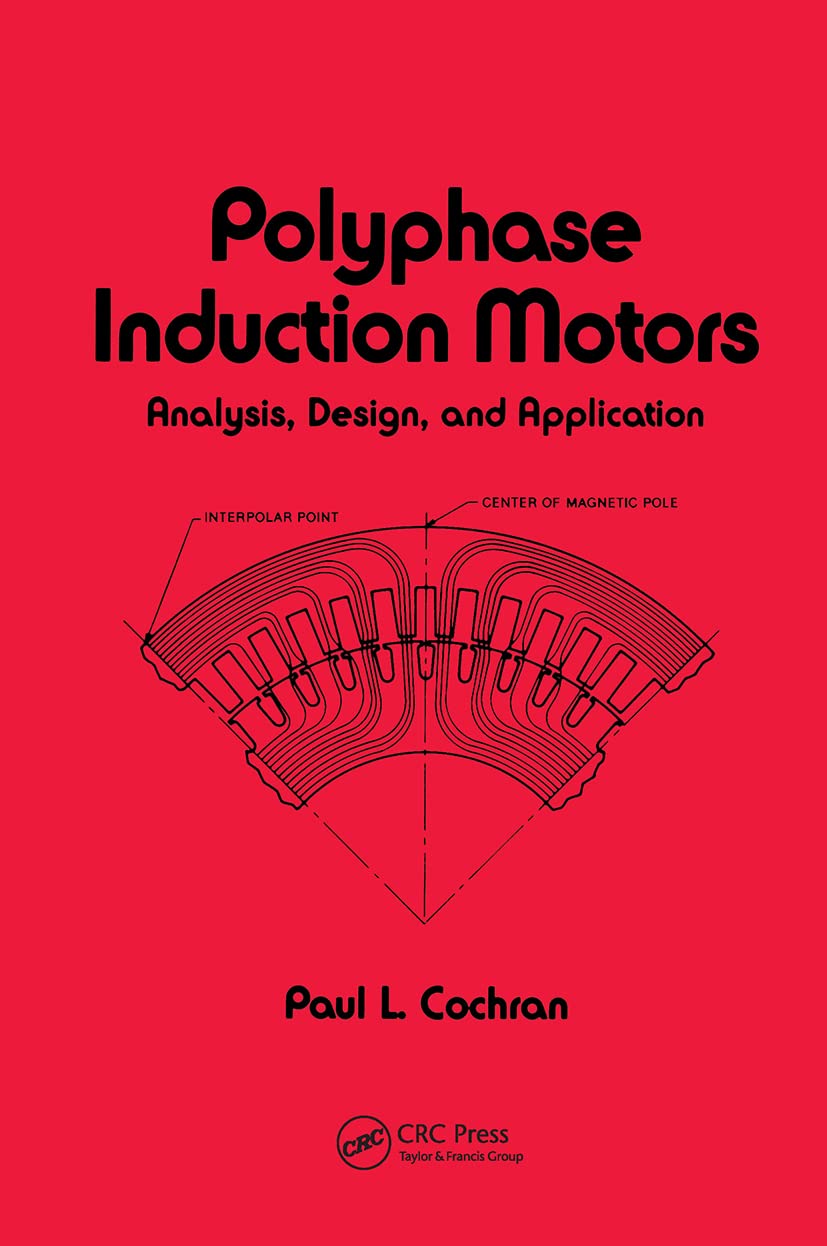 Polyphase Induction Motors, Analysis: Design, and Application (Electrical and Computer Engineering),Used