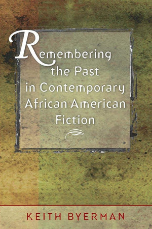 Remembering The Past In Contemporary African American Fiction,Used