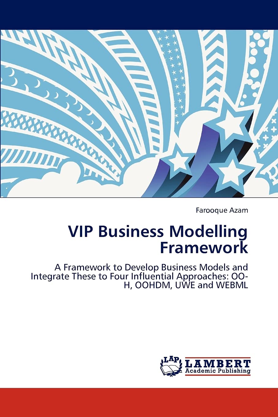VIP Business Modelling Framework: A Framework to Develop Business Models and Integrate These to Four Influential Approaches: OO,Used
