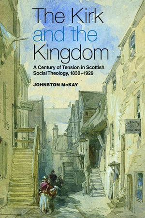 The Kirk and the Kingdom: A Century of Tension in Scottish Social Theology 18301929 (Chalmers Lectures),Used
