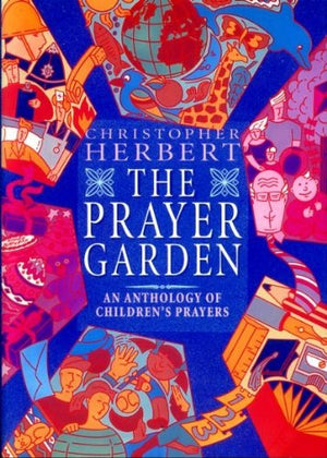 The Prayer Garden: An Anthology of Children's Prayers,Used