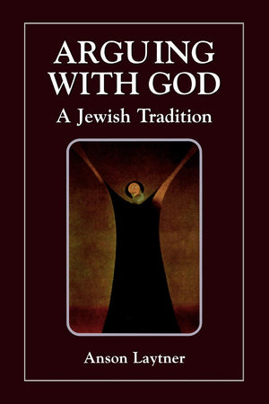 Arguing with God: A Jewish Tradition,Used