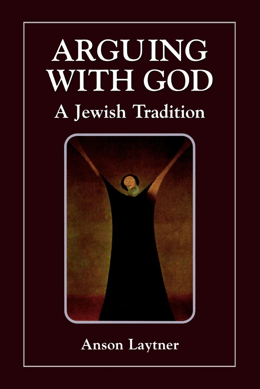 Arguing with God: A Jewish Tradition,Used