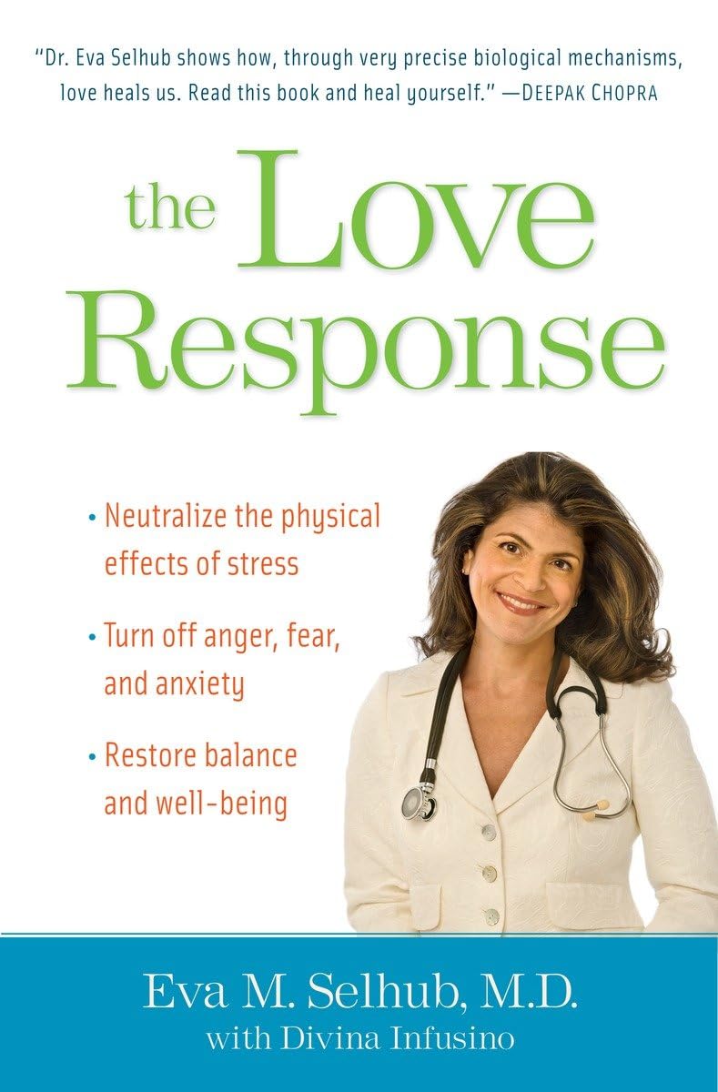 The Love Response: Your Prescription To Turn Off Fear, Anger, And Anxiety To Achieve Vibrant Health And Transform Your Life