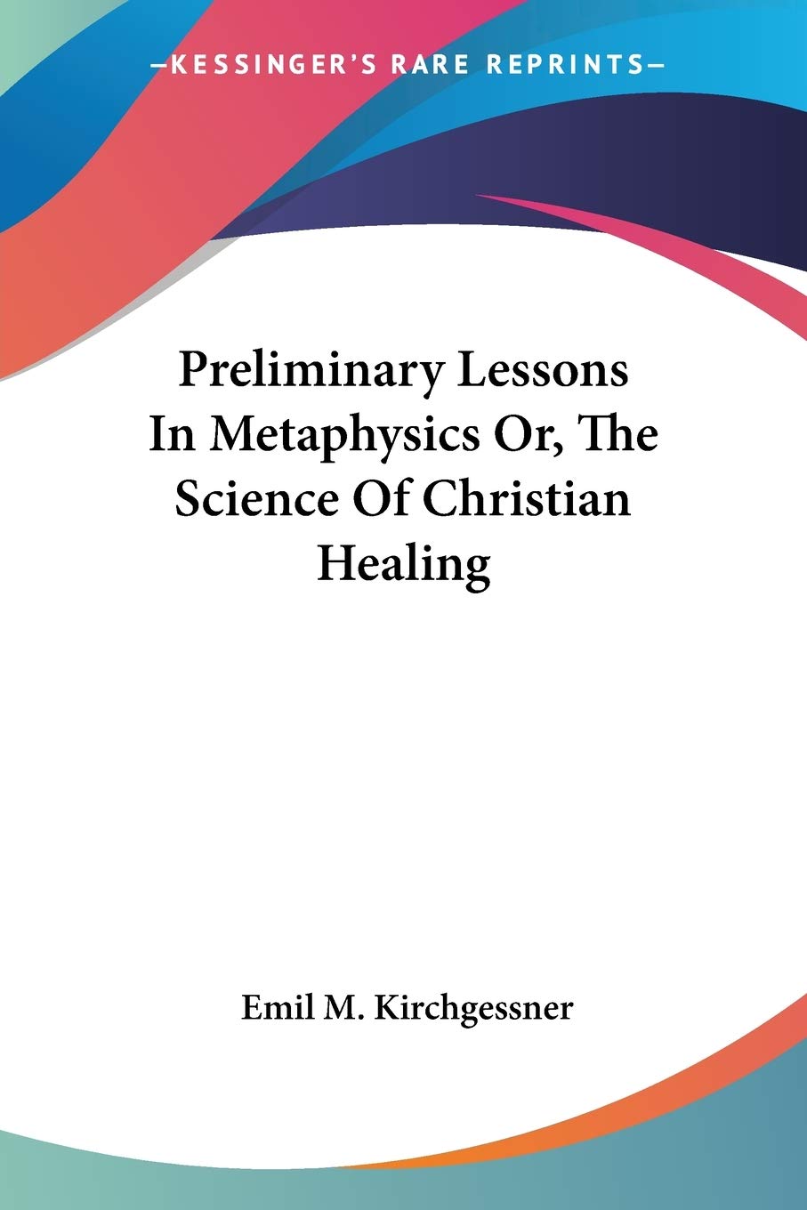 Preliminary Lessons In Metaphysics Or, The Science Of Christian Healing,Used
