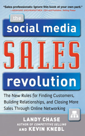 The Social Media Sales Revolution: The New Rules for Finding Customers, Building Relationships, and Closing More Sales Through O,Used