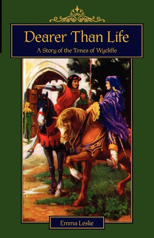 Dearer Than Life: A Story of the Times of Wycliffe,Used